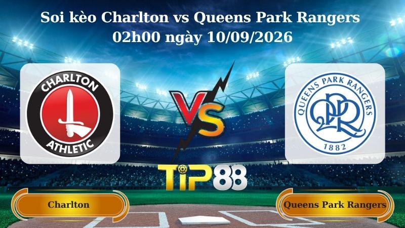 Nhận định soi kèo Charlton vs Queens Park Rangers 02h00 ngày 10/09/2026