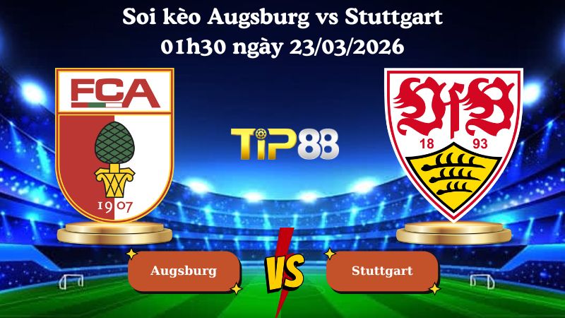 soi kèo Augsburg vs Stuttgart 01h30 ngày 23/03/2026