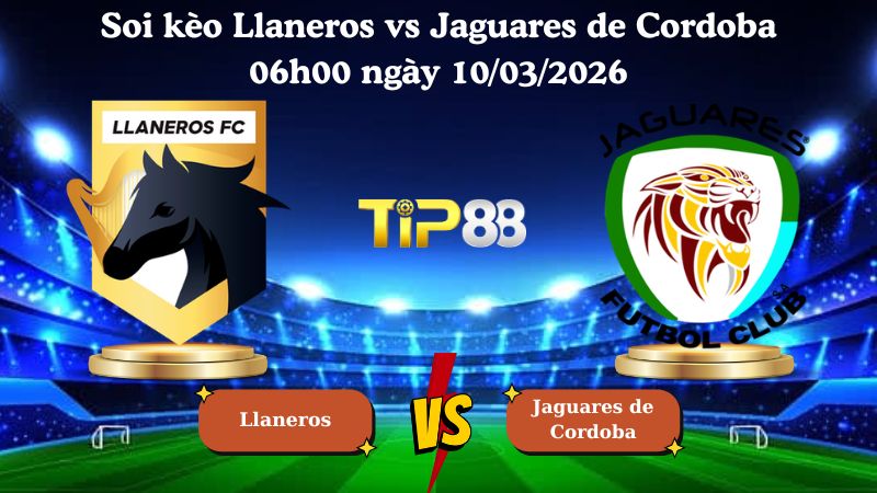 soi kèo Llaneros vs Jaguares de Cordoba 06h00 ngày 10/03/2026
