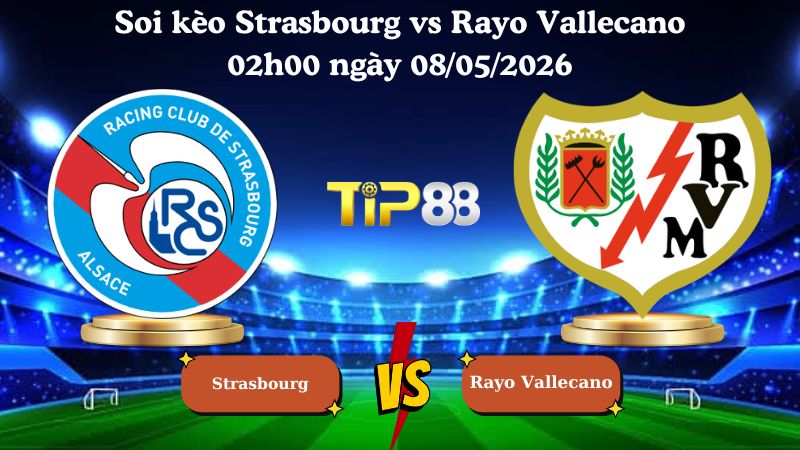 soi kèo Strasbourg vs Rayo Vallecano 02h00 ngày 08/05/2026