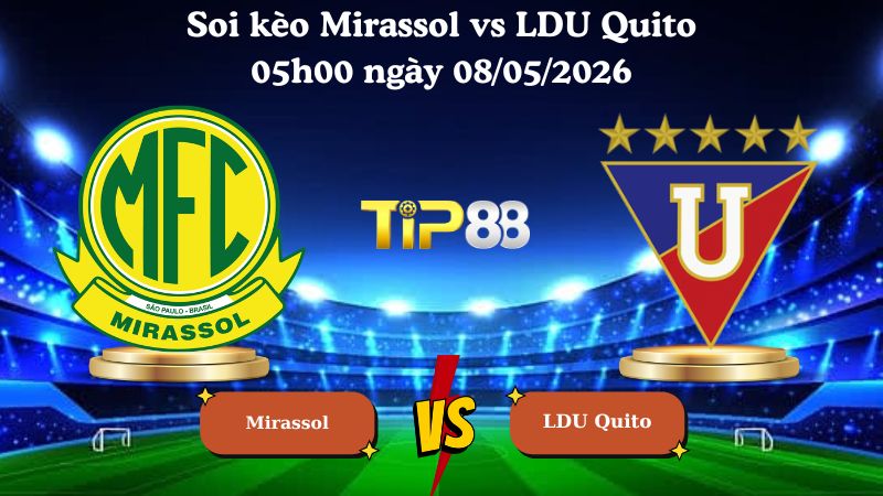 soi kèo Mirassol vs LDU Quito 05h00 ngày 08/05/2026