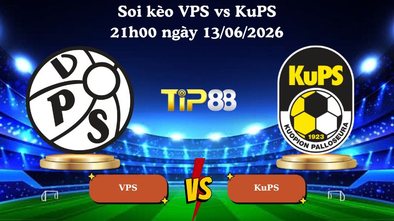 soi kèo VPS vs KuPS 21h00 ngày 13/06/2026