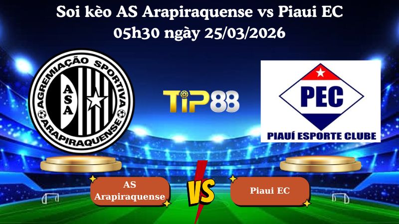 soi kèo AS Arapiraquense vs Piaui EC 05h30 ngày 25/03/2026