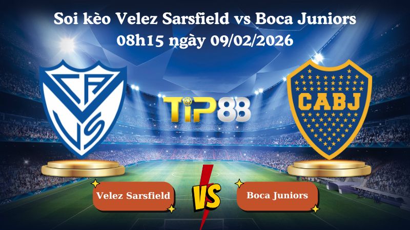 soi kèo Velez Sarsfield vs Boca Juniors 08h15 ngày 09/02/2026