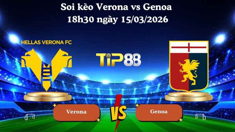 Soi kèo Verona vs Genoa 18h30 ngày 15/03/2026