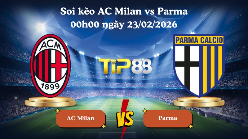 soi kèo AC Milan vs Parma 00h00 ngày 23/02/2026