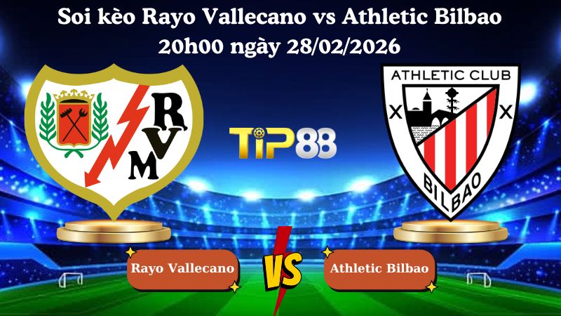 soi kèo Rayo Vallecano vs Athletic Bilbao 20h00 ngày 28/02/2026