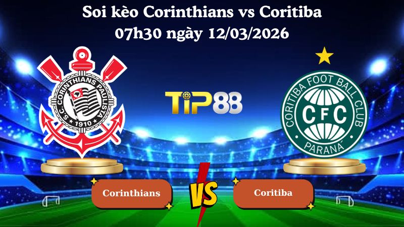 soi kèo Corinthians vs Coritiba 07h30 ngày 12/03/2026