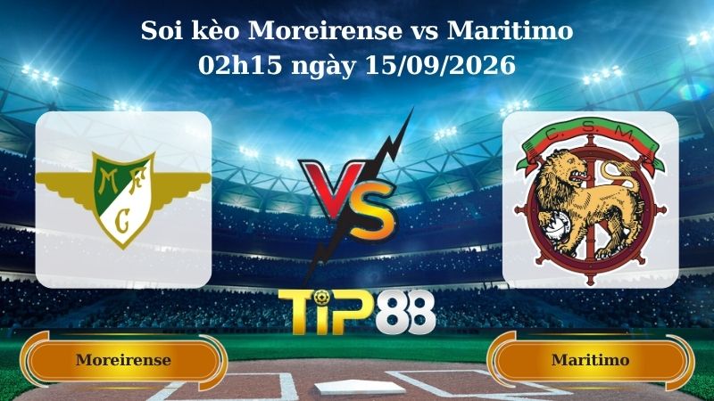 soi kèo Moreirense vs Maritimo 02h15 ngày 15/09/2026