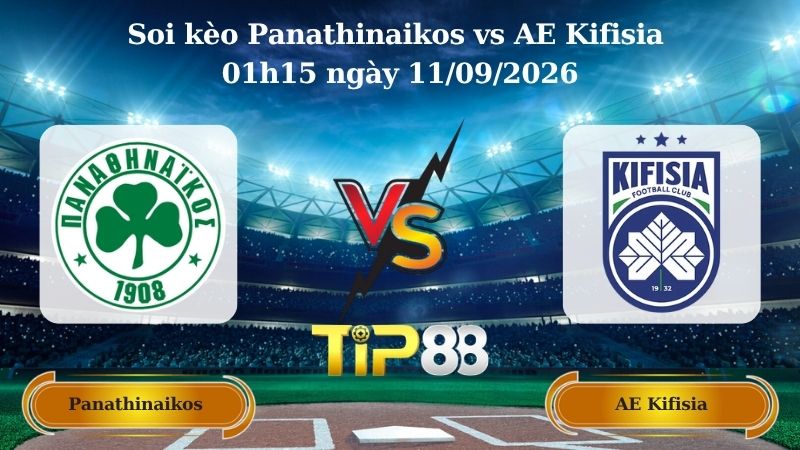 Nhận định soi kèo Panathinaikos vs AE Kifisia 01h15 ngày 11/09/2026