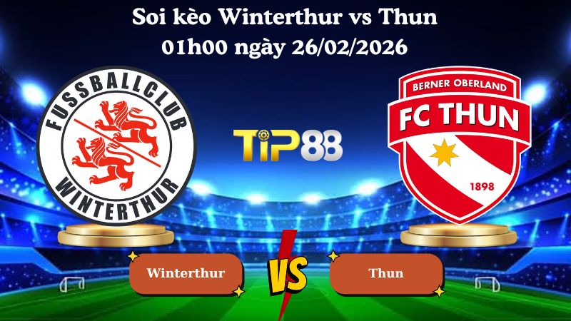 soi kèo Winterthur vs Thun 01h00 ngày 26/02/2026