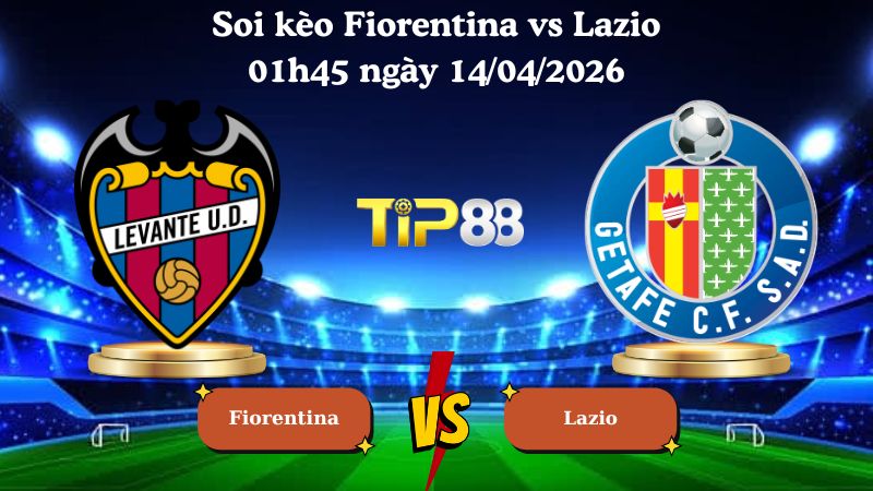 soi kèo Fiorentina vs Lazio 01h45 ngày 14/04/2026