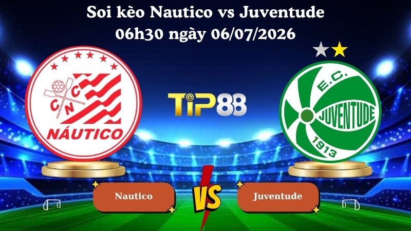 soi kèo Nautico vs Juventude 06h30 ngày 06/07/2026