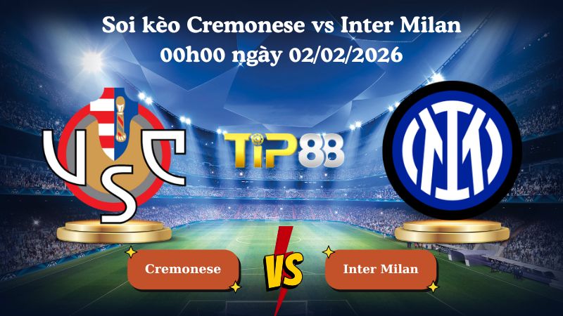 soi kèo Cremonese vs Inter Milan 00h00 ngày 02/02/2026