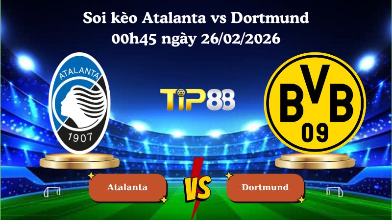 soi kèo Atalanta vs Dortmund 00h45 ngày 26/02/2026
