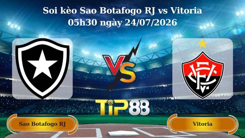 soi kèo Sao Botafogo RJ vs Vitoria 05h30 ngày 24/07/2026