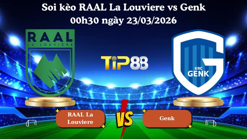 soi kèo RAAL La Louviere vs Genk 00h30 ngày 23/03/2026