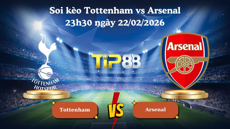 soi kèo Tottenham vs Arsenal 23h30 ngày 22/02/2026