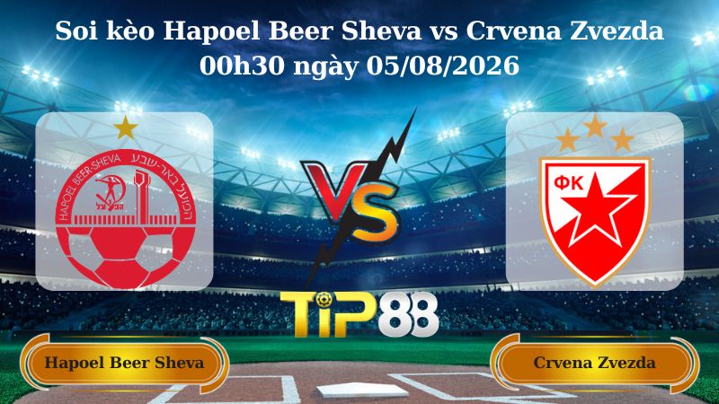 soi kèo Hapoel Beer Sheva vs Crvena Zvezda 00h30 ngày 05/08/2026