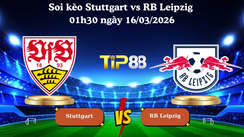 Soi kèo Stuttgart vs RB Leipzig 01h30 ngày 16/03/2026