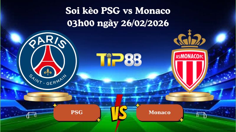 soi kèo PSG vs Monaco 03h00 ngày 26/02/2026