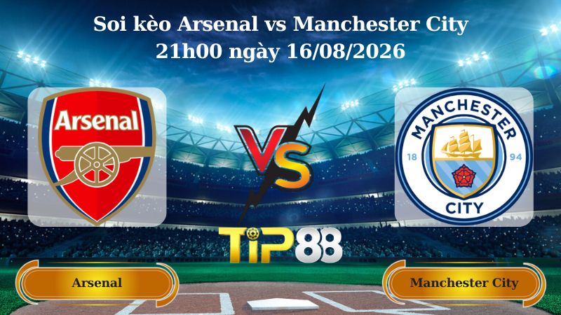 soi kèo Arsenal vs Manchester City 21h00 ngày 16/08/2026