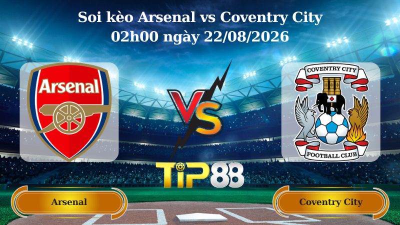 soi kèo Arsenal vs Coventry City 02h00 ngày 22/08/2026
