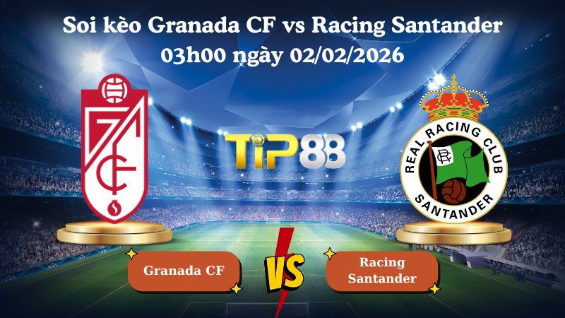 soi kèo Granada CF vs Racing Santander 03h00 ngày 02/02/2026