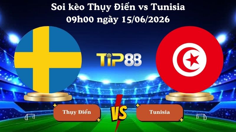 soi kèo Thụy Điển vs Tunisia 09h00 ngày 15/06/2026