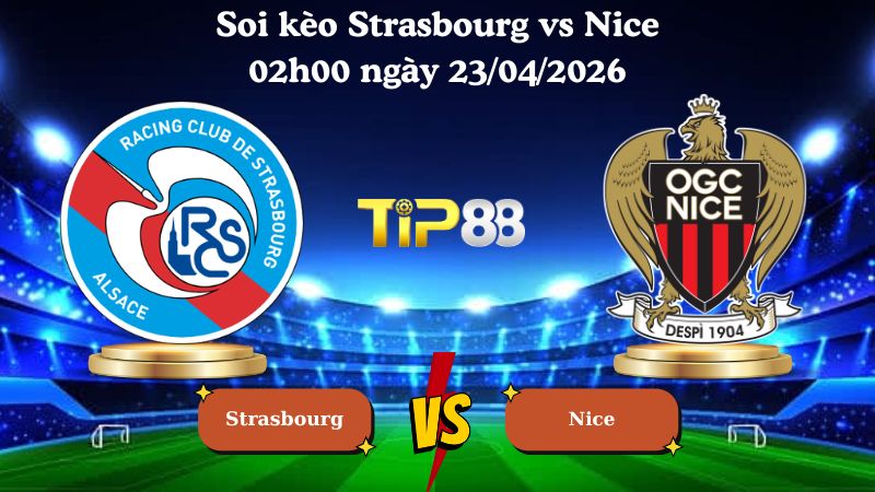 soi kèo Strasbourg vs Nice 02h00 ngày 23/04/2026