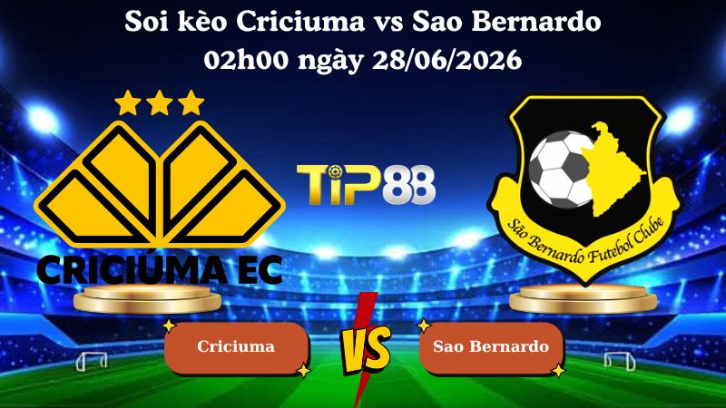 soi kèo Criciuma vs Sao Bernardo 02h00 ngày 28/06/2026