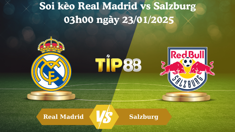 Nhận định soi kèo Real Madrid vs Salzburg 03h00 ngày 23/01/2025 - Champions League TIP88