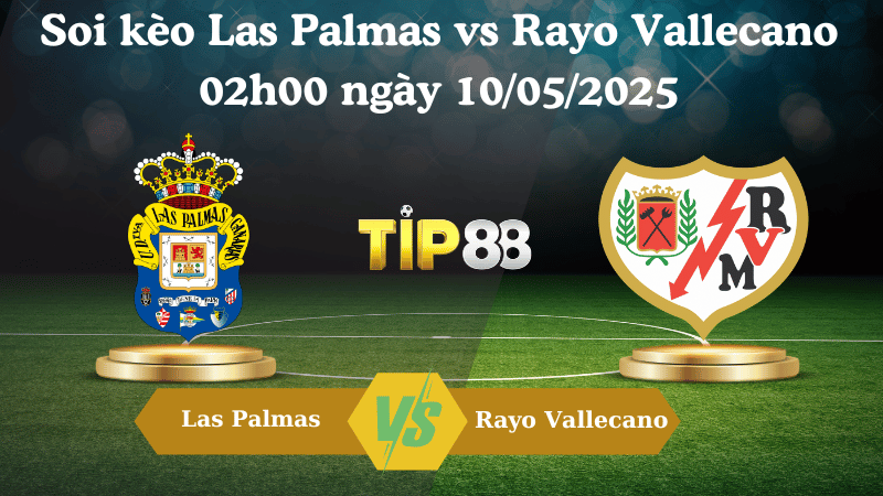 Nhận định soi kèo Las Palmas vs Rayo Vallecano 02h00 ngày 10/05/2025 - La Liga TIP88