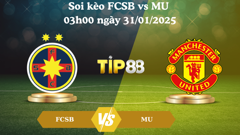 Nhận định soi kèo FCSB vs MU 03h00 ngày 31/01/2025 - Europa League TIP88