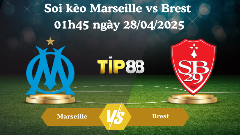 Nhận định soi kèo Marseille vs Brest 01h45 ngày 28/04/2025 - Ligue 1 TIP88