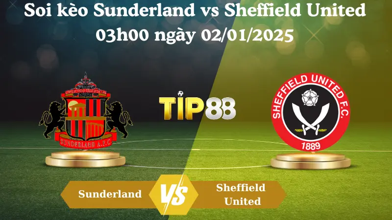 Nhận định soi kèo Sunderland vs Sheffield United 03h00 ngày 02/01/2025 – Hạng nhất Anh TIP88