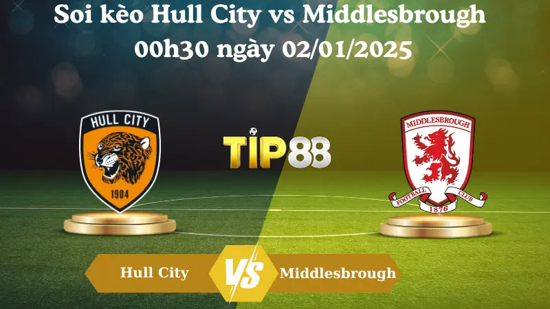 Nhận định soi kèo Hull City vs Middlesbrough 00h30 ngày 02/01/2025 – Hạng nhất Anh TIP88