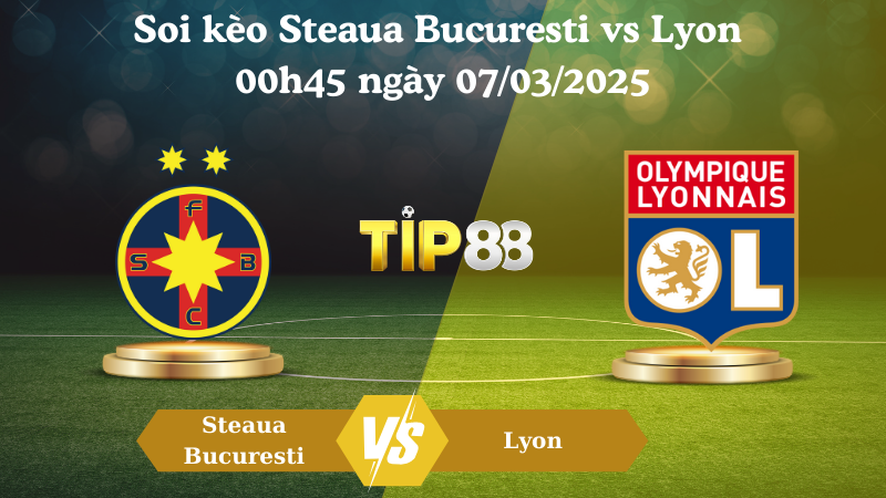 Nhận định soi kèo Steaua Bucuresti vs Lyon 00h45 ngày 07/03/2025 - Europa League TIP88