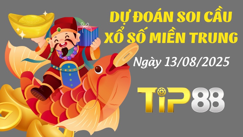 Dự Đoán Soi Cầu Xổ Số Miền Trung Ngày 13/08/2025 - Dự Đoán Chuẩn Kết Quả TIP88