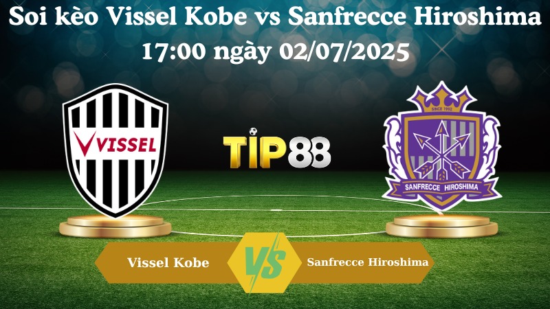 Nhận định soi kèo Vissel Kobe vs Sanfrecce Hiroshima 17:00 ngày 02/07/2025 - VĐQG Nhật Bản TIP88