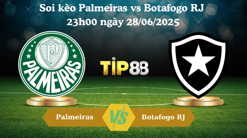 Nhận định soi kèo Palmeiras vs Botafogo RJ 23h00 ngày 28/06/2025 - FIFA Club World Cup TIP88