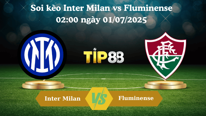 Nhận định soi kèo Inter Milan vs Fluminense 02:00 ngày 01/07/2025 - FIFA Club World Cup TIP88