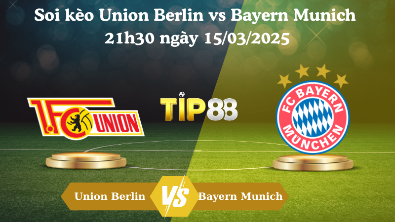Nhận định soi kèo Union Berlin vs Bayern Munich 21h30 ngày 15/03/2025 - Bundesliga TIP88