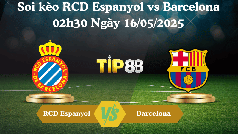 Nhận định soi kèo RCD Espanyol vs Barcelona 02h30 ngày 16/05/2025 - La Liga TIP88