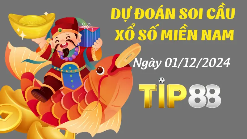 Dự Đoán Soi Cầu Miền Nam Ngày 01/12/2024 - Chọn Số Đẹp Trong Ngày TIP88