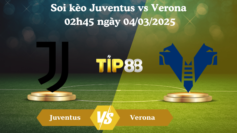 Nhận định soi kèo Juventus vs Verona 02h45 ngày 04/03/2025 - Serie A TIP88