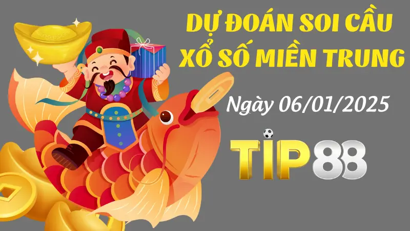Dự Đoán Soi Cầu Miền Trung Ngày 06/01/2025 [Chuẩn Nhất] TIP88