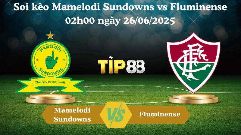 Nhận định soi kèo Mamelodi Sundowns vs Fluminense 02h00 ngày 26/06/2025 - FIFA Club World Cup TIP88