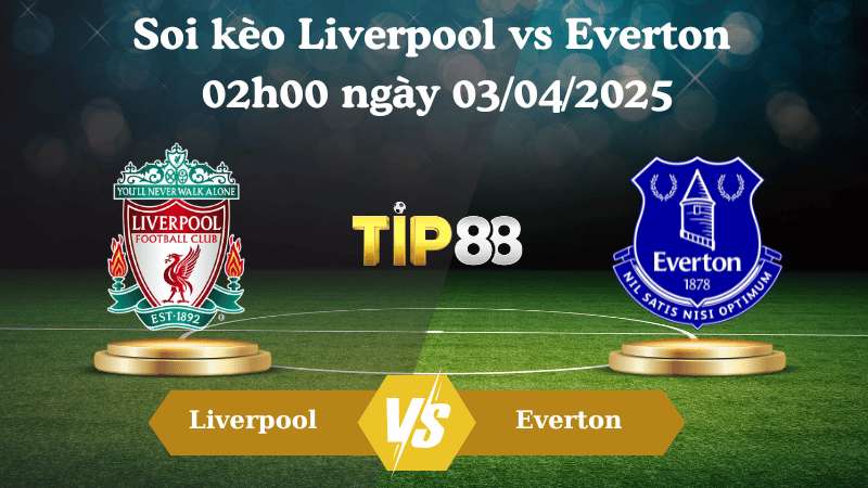 Nhận định soi kèo Liverpool vs Everton 02h00 ngày 03/04/2025 - Ngoại hạng Anh Trận Derby Merseyside TIP88