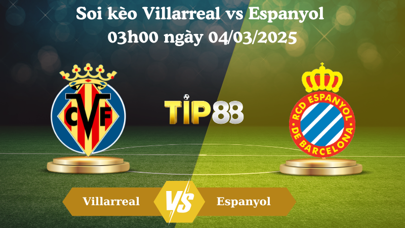 Nhận định soi kèo Villarreal vs Espanyol 03h00 ngày 04/03/2025 - La Liga TIP88